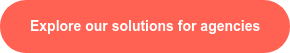 Explore our solutions for agencies