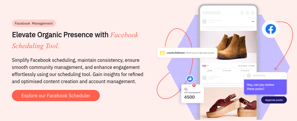   Facebook  Management Elevate Organic Presence with Facebook Scheduling Tool.   Simplify Facebook scheduling, maintain consistency, ensure smooth community management, and enhance engagement effortlessly using our scheduling tool. Gain insights for refined and optimised content creation and account management.  