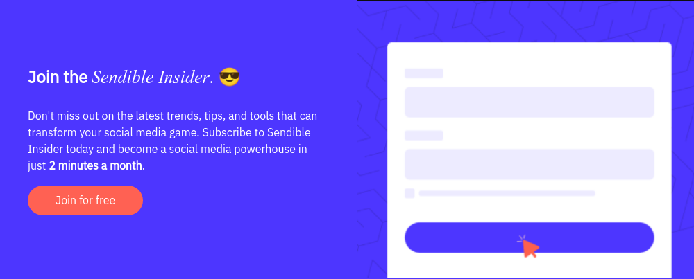 Join the Sendible Insider. ��   Don't miss out on the latest trends, tips, and tools that can transform your social media game. Subscribe to Sendible Insider today and become a social media powerhouse in just 2 minutes a month.  