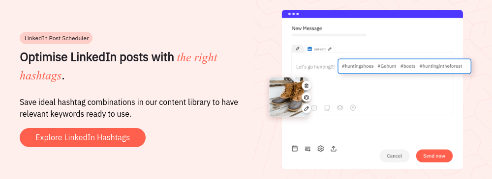   LinkedIn Post Scheduler Optimise LinkedIn posts with the right hashtags.   Save ideal hashtag combinations in our content library to have relevant keywords ready to use.  